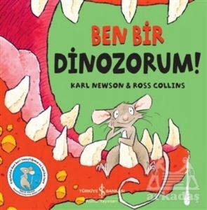 Ben Bir Dinozorum! - İş Bankası Kültür Yayınları