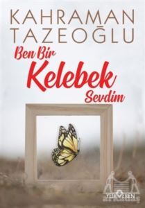 Ben Bir Kelebek Sevdim - Yediveren Yayınları