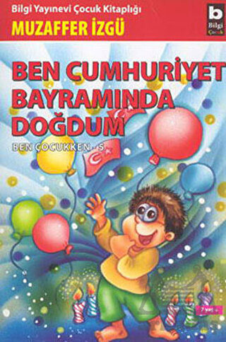 Ben Cumhuriyet Bayramında Doğdum - Bilgi Yayınevi