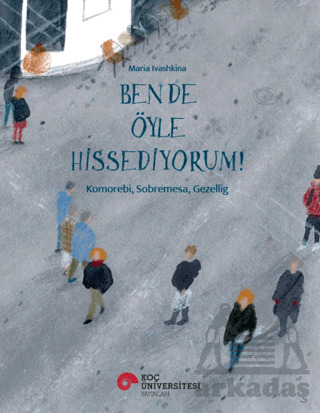 Ben De Öyle Hissediyorum! - Koç Üniversitesi Yayınları