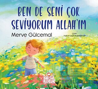 Ben De Seni Çok Seviyorum Allah'ım - Nesil Çocuk Yayınları