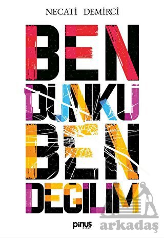 Ben Dünkü Ben Değilim - Pinus Kitap