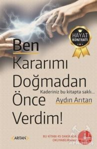 Ben Kararımı Doğmadan Önce Verdim! - Arıtan Yayınevi