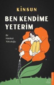 Ben Kendime Yeterim - Bir Hakikat Yolculuğu - Destek Yayınları