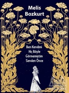 Ben Kendimi Hiç Böyle Görmemiştim Senden Önce - Destek Yayınları