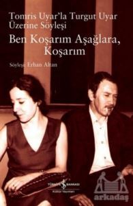 Ben Koşarım Aşağlara, Koşarım - 1