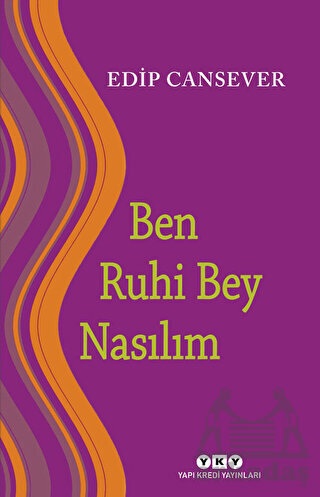 Ben Ruhi Bey Nasılım - Yapı Kredi Yayınları