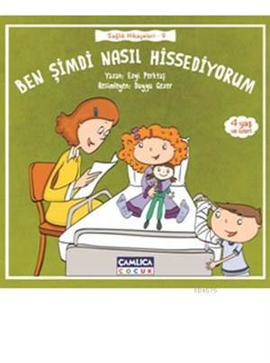 Ben Şimdi Nasıl Hissediyorum; (Sağlık Hikayeleri-9) - 2