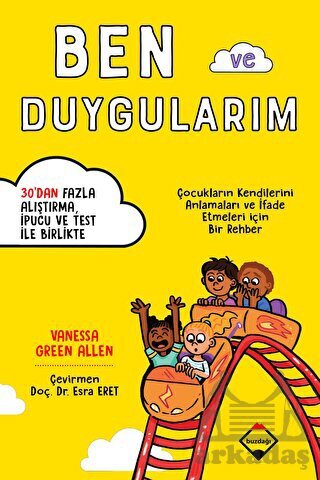 Ben Ve Duygularım - Çocukların Kendilerini Anlamaları Ve İfade Etmeleri İçin Bir Rehber - 1