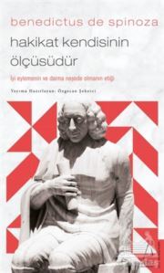 Benedictus De Spinoza - Hakikat Kendisinin Ölçüsüdür - Destek Yayınları