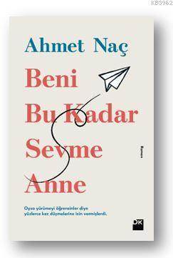 Beni Bu Kadar Sevme Anne - Doğan Kitap
