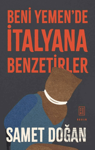 Beni Yemen'de İtalyana Benzetirler - Ketebe Yayınları
