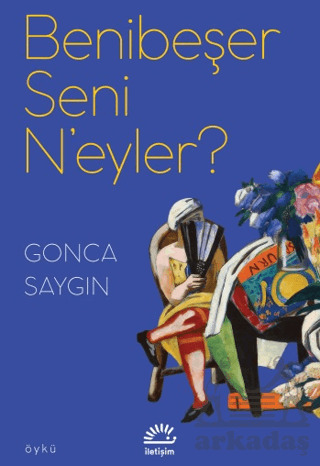 Benibeşer Seni N'eyler? - İletişim Yayınevi