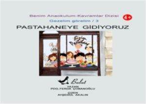Benim Anaokulum Kavramlar Dizisi Gezelim Görelim - 3 Pastahaneye Gidiyoruz - Bulut Yayınları