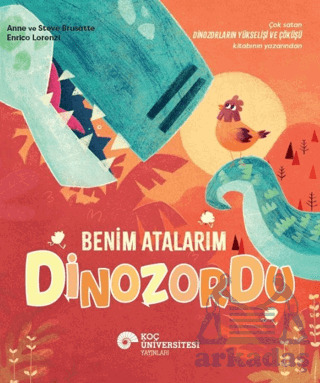 Benim Atalarım Dinozordu - Koç Üniversitesi Yayınları