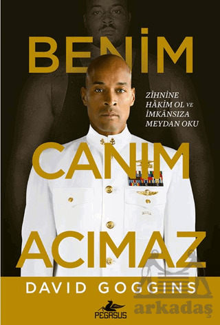 Benim Canım Acımaz – Zihnine Hâkim Ol Ve İmkânsıza Meydan Oku - Pegasus Yayınları