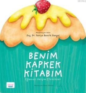 Benim Kapkek Kitabım; Eğlenceli Gelişim Etkinlikleri - Turta Kitap
