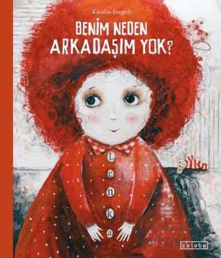 Benim Neden Arkadaşım Yok? - Ketebe Çocuk