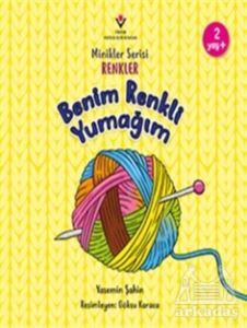 Benim Renkli Yumağım - Minikler Serisi Renkler - Tübitak Yayınları