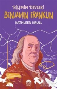 Benjamin Franklin - Bilimin Devleri - Martı Yayınları