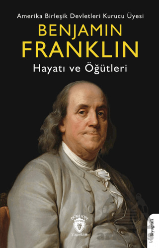 Benjamin Franklin Hayatı Ve Öğütleri - Dorlion Yayınları