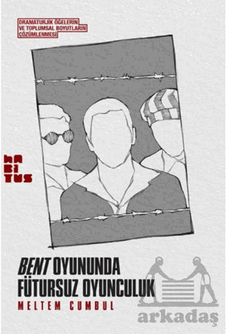 Bent Oyununda Fütursuz Oyunculuk - Habitus Kitap