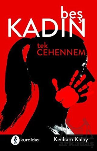 Beş Kadın Tek Cehennem - Kuraldışı Yayınevi