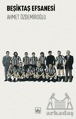 Beşiktaş Efsanesi - İthaki Yayınları