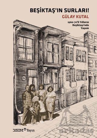 Beşiktaş'ın Surları! - 1960-70'Li Yılların Beşiktaşı'nda Yaşam - YEM Yayın