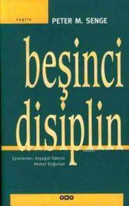 Beşinci Disiplin; Öğrenen Organizasyon Sanatı ve Uygulaması - Yapı Kredi Yayınları