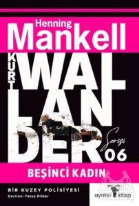 Beşinci Kadın - Kurt Wallander Serisi 6 - Ayrıksı Kitap