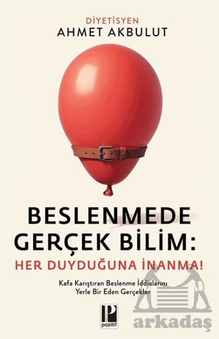 Beslenmede Gerçek Bilim: Her Duyduğuna İnanma - 1