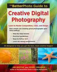 Better Photo Guide to Creative Digital Photography - Amphoto Books USA