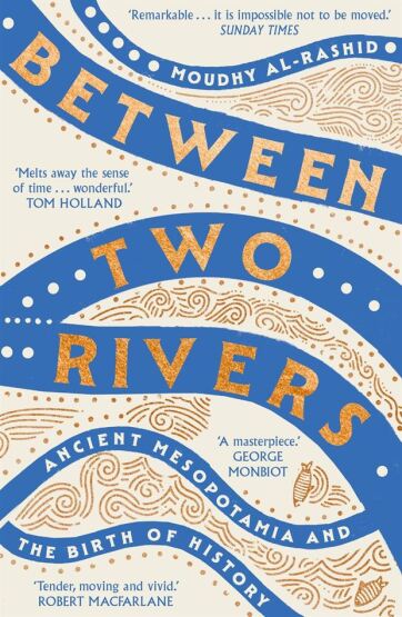 Between Two Rivers: Ancient Mesopotamia And The Birth Of History - 1