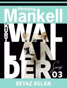 Beyaz Aslan - Kurt Wallander 3 - Ayrıksı Kitap