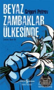 Beyaz Zambaklar Ülkesinde - İş Bankası Kültür Yayınları