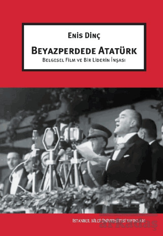 Beyazperdede Atatürk - İstanbul Bilgi Üniversitesi Yayınları