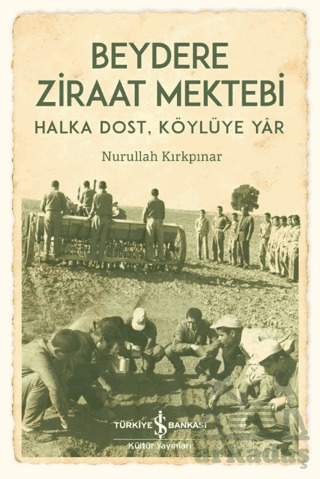 Beydere Ziraat Mektebi – Halka Dost, Köylüye Dair - 1