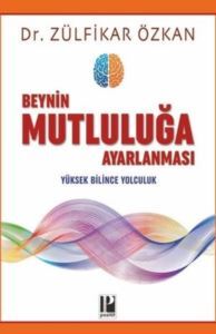 Beynin Mutluluğa Ayarlanması - Yüksek Bilince Yolculuk - 1