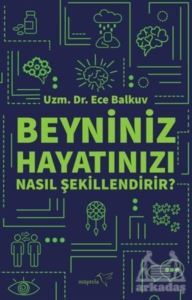 Beyniniz Hayatınızı Nasıl Şekillendirir? - 1