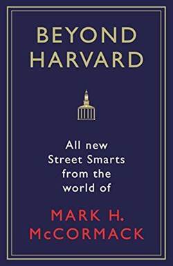 Beyond Harvard: All-New Street Smarts From The World of Mark H. McCormack - 1