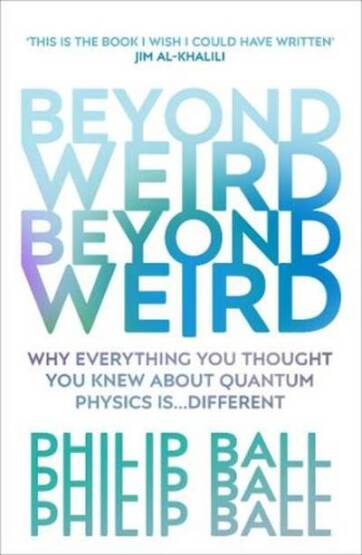 Beyond Weird: Why Everything You Thought You Knew About Quantum Physics İs Different - 1
