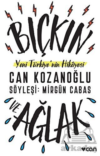 Bıçkın Ve Ağlak; Yeni Türkiye'nin Hikâyesi - Can Yayınları