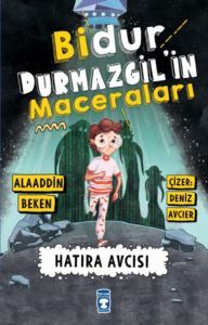 Bidur Durmazgil'in Maceraları - Hatıra Avcısı - Timaş Çocuk