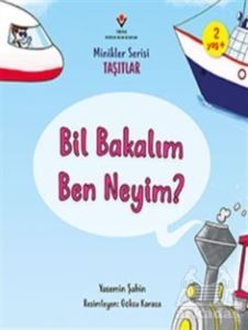 Bil Bakalım Ben Neyim? - Minikler Serisi Taşıtlar - Tübitak Yayınları