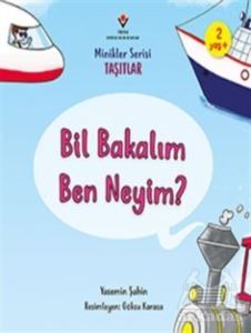 Bil Bakalım Ben Neyim? - Minikler Serisi Taşıtlar - 1