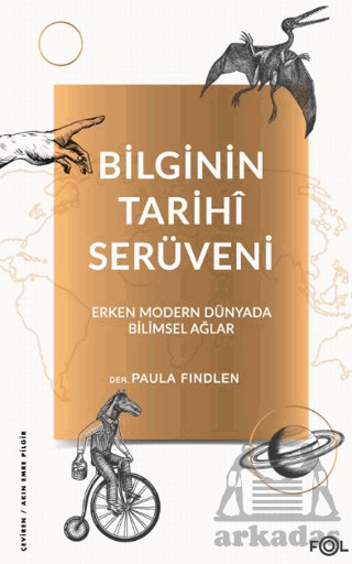 Bilginin Tarihi Serüveni - Erken Modern Dünyada Bilimsel Ağlar - Fol Kitap