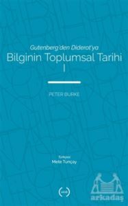 Bilginin Toplumsal Tarihi 1 - Islık Yayınları