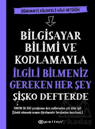 Bilgisayar Bilimi Ve Kodlamayla İlgili Bilmeniz Gereken Her Şey Şişko Defter'de - Epsilon Yayınevi