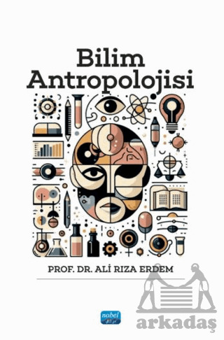 Bilim Antropolojisi - Nobel Akademik Yayıncılık